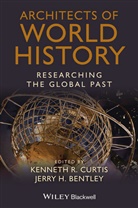 Jerry H. Bentley, Curtis, Kenneth R. Curtis, Kenneth R. Bentley Curtis, Kr Curtis, Rebecca Ed. Curtis... - Architects of World History - Researching the Global Past