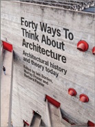 I Borden, Iai Borden, Iain Borden, Iain (The Barlett Borden, Iain Fraser Borden, Iain Penner Borden... - Forty Ways to Think About Architecture