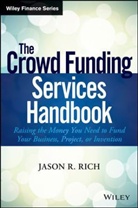 Jason R Rich, Jason R. Rich - Crowd Funding Services Handbook
