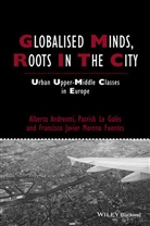 Albert Andreotti, Alberta Andreotti, Alberta Le Gales Andreotti, Andreotti Alberta, Patrick Le Gales, Patric Le Galès... - Globalised Minds, Roots in the City