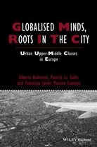 A Andreotti, Albert Andreotti, Alberta Andreotti, Alberta Le Gales Andreotti, et al, Patrick Le Gales... - Globalised Minds, Roots in the City