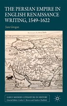 J Grogan, J. Grogan, Jane Grogan, Grogan J - Persian Empire in English Renaissance Writing, 1549-1622