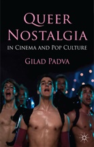 G. Padva, Gilad Padva, Padva G - Queer Nostalgia in Cinema and Pop Culture