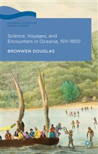 B. Douglas, Bronwen Douglas, Douglas B - Science, Voyages and Encounters in Oceania, 1511-1850