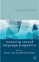 Steven Kasper Ross, Kasper, Kasper, G. Kasper, Gabriele Kasper, Ross... - Assessing Second Language Pragmatics
