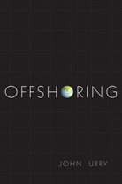 Urry, J Urry, John Urry, John (University of Lancaster) Urry, Professor John Urry - Offshoring