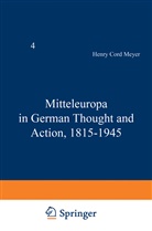 H C Meyer, H. C. Meyer, H.C. Meyer - Mitteleuropa in German Thought and Action, 1815-1945