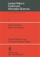 B D O Anderson, B. D. O. Anderson, D Clements, D J Clements, D. J. Clements - Singular Optimal Control: The Linear-Quadratic Problem