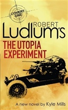 Robert Ludlum, Robert Mills Ludlum, Kyle Robert Ludlum Mills, Kyle Mills - The Utopia Experiment