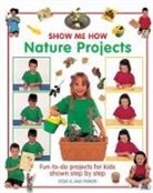 Jane Parker, Steve Parker, Steve Parker Parker, Parker Jane, Parker Steve - Show Me How: Nature Projects