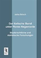 Julius Beloch - Der italische Bund unter Roms Hegemonie