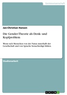 Jan-Christian Hansen - Die Gender-Theorie als Denk- und Kopfproblem