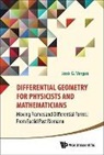 Jose G Vargas, Jose G Vargas, Jose G. Vargas - DIFFERENTIAL GEOMETRY FOR PHYSICISTS AND MATHEMATICIANS