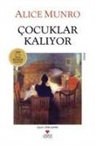 Alice Munro - Cocuklar Kalinyor