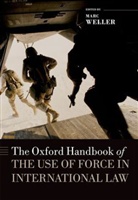 Marc Weller, Marc Weller, Weller Marc - The Oxford Handbook of the Use of Force in International Law