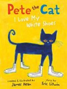 James Dean, Eric Litwin, Litwin Eric, James Dean, Dean James - Pete the Cat I Love My White Shoes