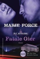 Marie Force - D.C. Affairs: Fatale Gier
