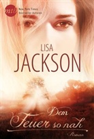 Lisa Jackson - Dem Feuer so nah