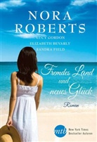 Elisabeth Beverly, Elisabeth u a Beverly, Lis Gordon, Lisa Gordon, Nor Roberts, Nora Roberts - Fremdes Land und neues Glück