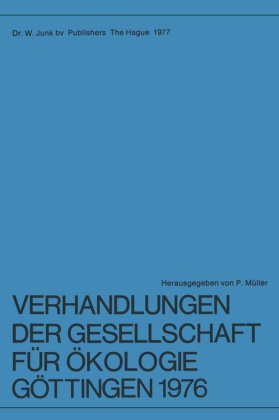 Gesellschaft Fhur Hokologie, P. Muller, Paul Muller,  Müller, P Müller, P. Müller... - Verhandlungen der Gesellschaft für Ökologie, Göttingen 1976 - 6. Jahresversammlung vom 20. bis 24. September 1976 in Göttingen