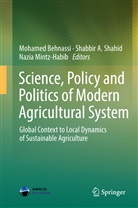 Shabbi A Shahid, Shabbir A Shahid, Mohamed Behnassi, Nazia Habib-Mintz, Nazia Mintz-Habib, Shabbir A. Shahid - Science, Policy and Politics of Modern Agricultural System