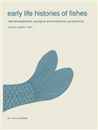 E K Balon, E. K. Balon, E.K. Balon, Eugene K. Balon - Early life histories of fishes: New developmental, ecological and evolutionary perspectives
