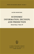 Jacob Marschak, M Marschak, M. Marschak - Economic Information, Decision, and Prediction