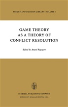 Anatol Rapoport, A. Rapoport, Anato Rapoport, Anatol Rapoport - Game Theory as a Theory of Conflict Resolution