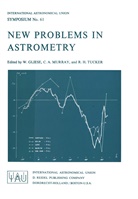 A Murray, C A Murray, W. Gliese, Wilhelm Gliese, R H Tucker, C. A. Murray... - New Problems in Astrometry