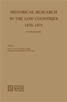 Alice C Carter, Alice C. Carter, Wouter Clare Godijn, Alice C. Carter, Rosemary Jones, Johanna Kossmann-Putto... - Historical Research in the Low Countries 1970 - 1975