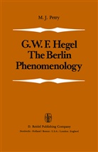 G. W. F. Hegel, Georg Wilhelm Friedri Hegel, Georg Wilhelm Friedrich Hegel, Michae John Petry, Michael John Petry, M. J. Petry... - The Berlin Phenomenology