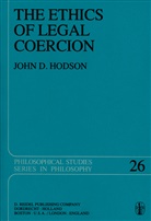 J D Hodson, J. D. Hodson, J.D. Hodson, John D. Hodson - The Ethics of Legal Coercion