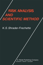 K. S. Shrader-Frechette, Kristin Shrader-Frechette - Risk Analysis and Scientific Method