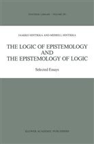 J. Hintikka, Jaakk Hintikka, Jaakko Hintikka, Merrill B P Hintikka, Merrill B. Hintikka, Merrill B. P. Hintikka... - The Logic of Epistemology and the Epistemology of Logic