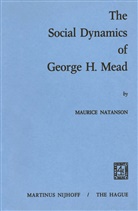 M A Natanson, M. A. Natanson, M.A. Natanson, Maurice Natanson, Maurice Alexander Natanson - The Social Dynamics of George H. Mead