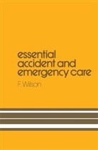 V. W. Burton, A. H. Davies, A. Kilpatrick, Wilson, H Wilson, H. Wilson - Essential Accident and Emergency Care