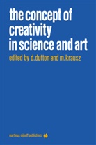 Dutton, D Dutton, D. Dutton, Daryl A. Dutton, Denis Dutton, Krausz... - The Concept of Creativity in Science and Art