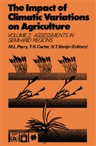 T. R. Carter, T.R. Carter, Timothy R. Carter, N. T. Konijn, N.T. Konijn, Nicolaas T. Konijn... - The Impact of Climatic Variations on Agriculture