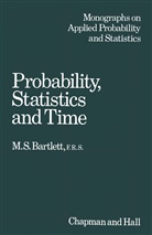 M S Bartlett, M. S. Bartlett - Probability, Statistics and Time