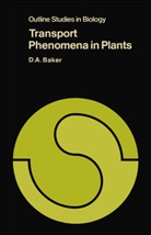 D A Baker, D. A. Baker - Transport Phenomena in Plants