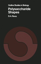 D A Rees, D. A. Rees, David A. Rees, David Allan Rees - Polysaccharide Shapes
