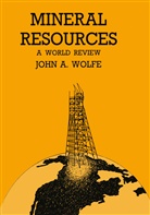 John A Wolfe, John A. Wolfe - Mineral Resources a World Review