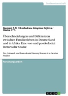 Ibemes F N, Ibemesi F N, Ibemesi F. N., Ibemesi F.N., Ikechukwu Aloysiu Orjinta, Ikechukwu Aloysius Orjinta... - Überschneidungen und Differenzen zwischen Familienleben in Deutschland und in Afrika. Eine vor- und postkolonial literarische Studie.
