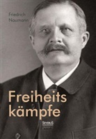 Friedrich Naumann - Freiheitskämpfe