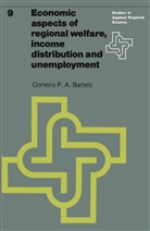 C P A Bartels, C. P. A. Bartels, C.P.A. Bartels, Cornelis P. A. Bartels - Economic aspects of regional welfare