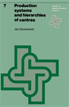 J Gunnarsson, J. Gunnarsson, Jan Gunnarsson - Production systems and hierarchies of centres