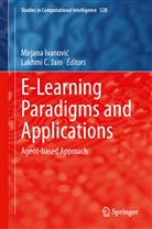C Jain, C Jain, Mirjana Ivanovi, Mirjana Ivanovi¿, Mirjan Ivanovic, Mirjana Ivanovic... - E-Learning Paradigms and Applications