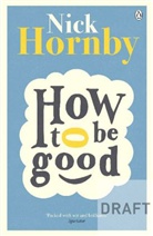 Nick Hornby - How to Be Good