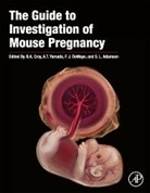 Anne Croy, B. Anne (EDT)/ Yamada Croy, S Lee Adamson, S. Lee Adamson, Anne Croy, B Anne Croy... - The Guide to Investigation of Mouse Pregnancy