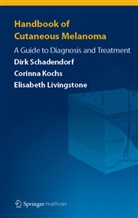 Corinn Kochs, Corinna Kochs, Elis Livingstone, Elisabeth Livingstone, Dir Schadendorf, Dirk Schadendorf - Handbook of Cutaneous Melanoma
